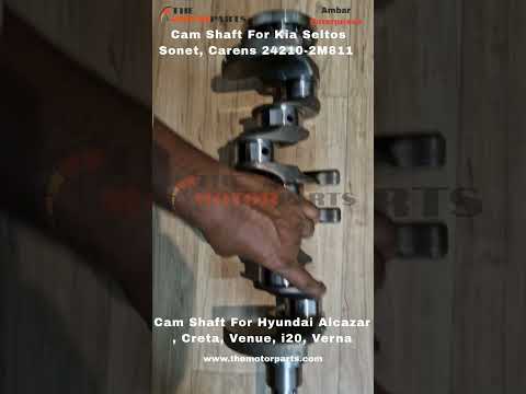 Cam Shaft For Kia Seltos Sonet, Carens Hyundai Alcazar , Creta, Venue, i20, Verna 24210-2M811